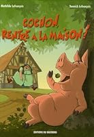Cochon, rentre à la maison ! 2848230649 Book Cover
