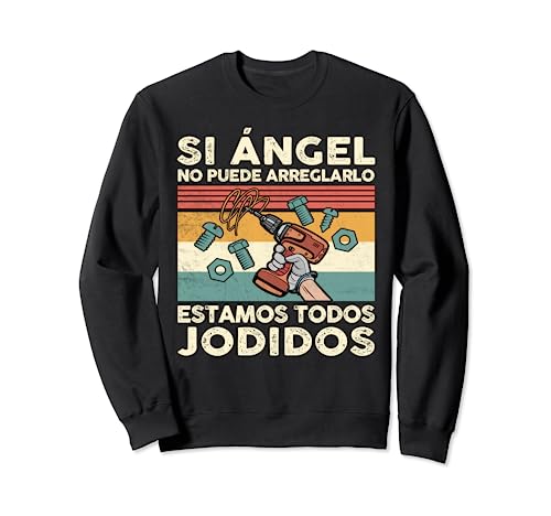 Si Ángel No Puede Repararlo - Español Sudadera