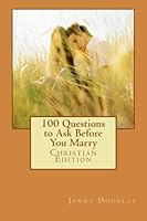 100 Questions to Ask Before You Marry: Christian Edition 149223964X Book Cover