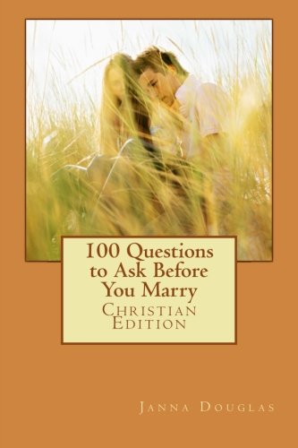 100 Questions to Ask Before You Marry: Christian Edition