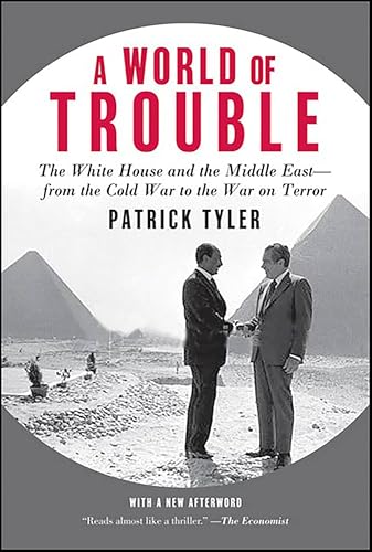 A World of Trouble: The White House and the Middle East—from the Cold War to the War on Terror