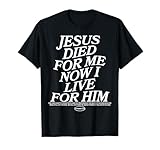 Jesus ist für mich gestorben Jetzt lebe ich für ihn T-Shirt