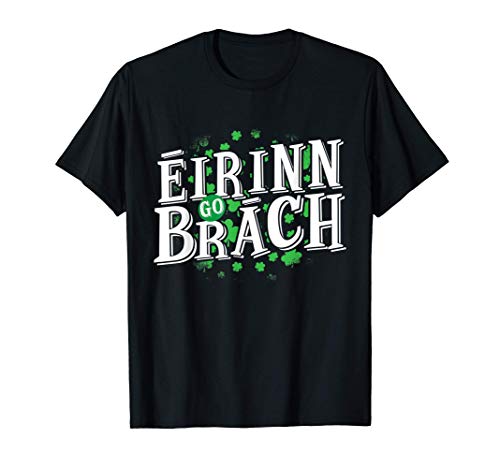 St Patricks Day Shirt For Men Women Eirinn Go Brach Camiseta