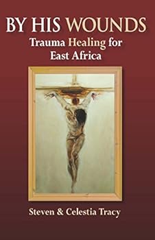 By His Wounds: Trauma Healing for Africa