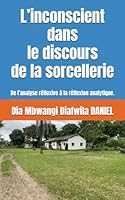 L' inconscient Dans le Discours de la Sorcellerie : De l'analyse R?flexive ? la R?flexion Analytique 1674573731 Book Cover