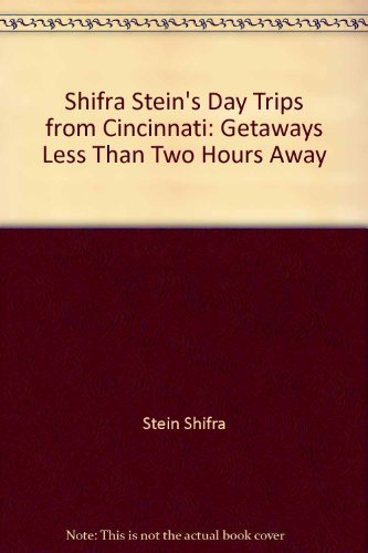Shifra Stein's Day Trips from Cincinnati: Getaw... 0871063972 Book Cover
