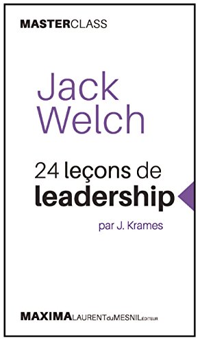 Jack Welch: 24 leçons de leadership par J. Krames (Masterclass) (Master class t. 2) (French Edition)