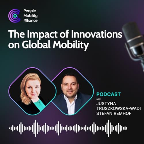 Ep.55: The Impact of Innovations on Global Mobility with Justyna Truszkowska-Wadi and Stefan Remhof