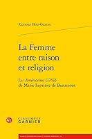 La Femme Entre Raison Et Religion: Les Americaines (1769) de Marie Leprince de Beaumont 2406082377 Book Cover