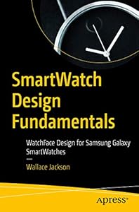 SmartWatch Design Fundamentals: WatchFace Design for Samsung Galaxy SmartWatches (English Edition)