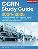 CCRN Study Guide 2024-2025: Complete Review + 600 Test Questions and Detailed Answer Explanations for the Adult Critical Care Registered Nurse Exam (4 Full-Length Exams) (Audiobook + Flash Cards)