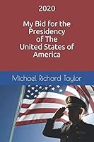 2020 My Bid for the Presidency of The United States of America 1796782580 Book Cover