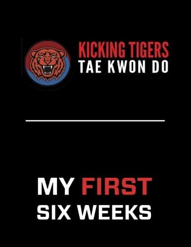 Kicking Tigers Tae Kwon Do My First Six Weeks