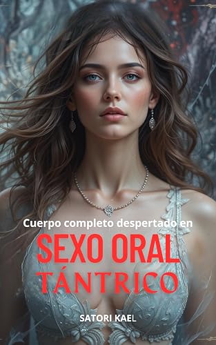 Cuerpo completo despertado en Sexo Oral Tántrico