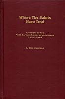 Where the Saints Have Trod: A History of the First Baptist Church of Alpharetta, 1905-1998 B07PKCHXJ1 Book Cover