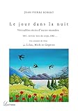 LE JOUR DANS LA NUIT: Véritables récits d'outre-mondes Sorties hors corps, OBE, voyage astral … Une centaine de vécus par Lilas, Mich et Gepetto