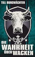 Die Wahrheit über Wacken: Wacken von A-Z 3934896359 Book Cover