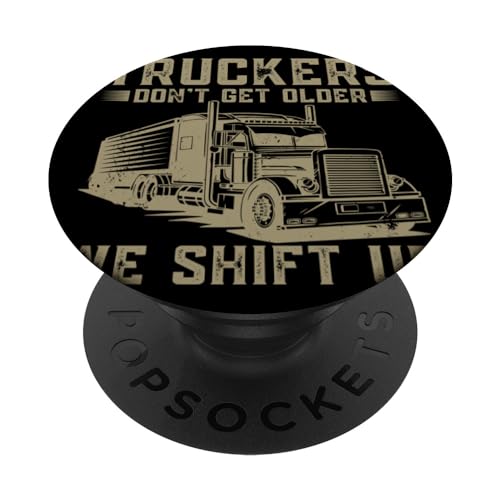 Funny Men Trucker Truckers Don't Get Older We Shift Up PopSockets Swappable PopGrip, Black