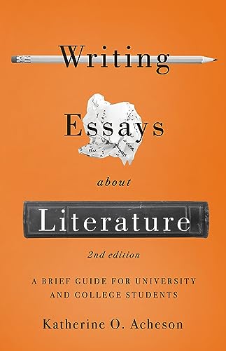 Writing Essays About Literature: A Brief Guide for University and College Students - Second Edition
