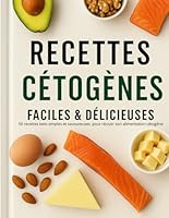 Recettes Cétogènes – Faciles & Délicieuses : 50 recettes keto simples et savoureuses pour réussir son alimentation cétogène: Des petits-déjeuners, ... et pauvres en glucides. (French Edition) B0F5QHQ62P Book Cover