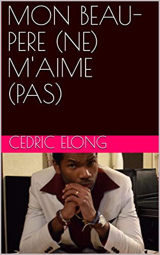 Amazon Com Mon Beau Pere Ne M Aime Pas French Edition Ebook Elong Cedric Kindle Store