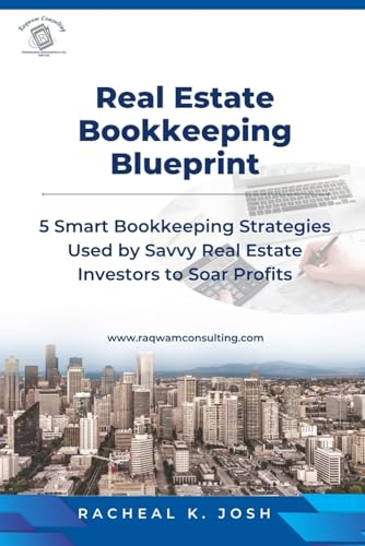 Real Estate Bookkeeping Blueprint: For the Savvy Real Estate Investor