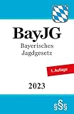 BayJG: Bayerisches Jagdgesetz