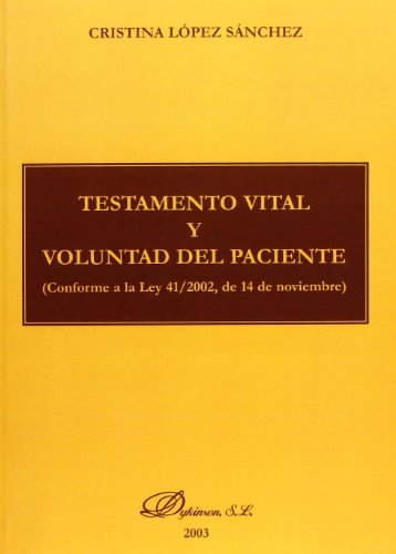 Testamento Vital Y Voluntad Del Paciente/ Vital Testament and the Patient's Will: Conforme a La Ley