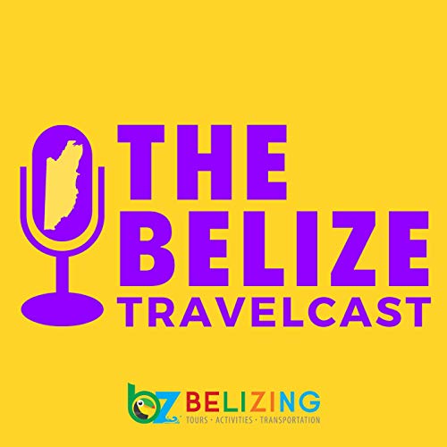 Belize Travelcast Podcast Por Belizing.com arte de portada