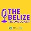 Belize Travelcast  By  cover art