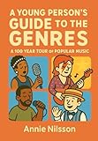 A Young Person's Guide to the Genres: A 100 Year Tour of Popular Music