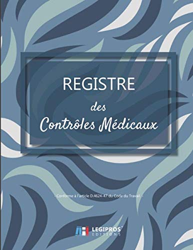 Registre des Contrôles Médicaux: v4-2 Registre Médical Conforme au Code du Travail | 101 pages | format large 21,59cm x 27,94cm broché | fond bleu lignes ondulées (French Edition)
