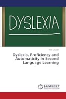 Dyslexia, Proficiency and Automaticity in Second Language Learning 3659648302 Book Cover