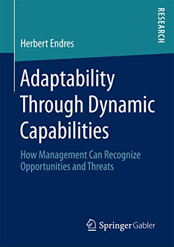 Adaptability Through Dynamic Capabilities: How Management Can Recognize Opportunities and Threats view 2