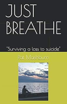 Paperback JUST BREATHE: "Surviving a loss to suicide" Book