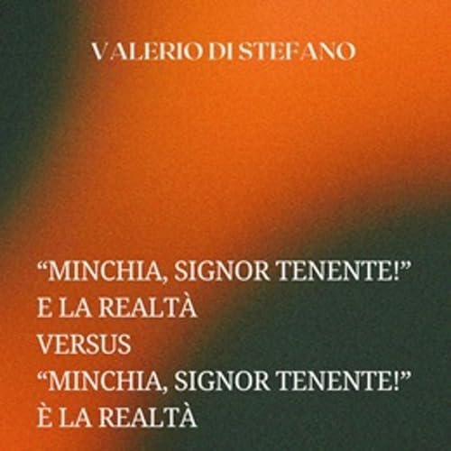 Minchia Signor Tenente e la realt&agrave; versus Minchia Signor Tenente &egrave; la realt&agrave;, Valerio Di Stefano copertina