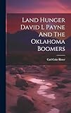 Land Hunger David L Payne And The Oklahoma Boomers