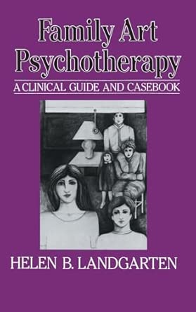 Family Art Psychotherapy: A Clinical Guide And Casebook Family Art Psychotherapy: A Clinical Guide And Casebook book cover
