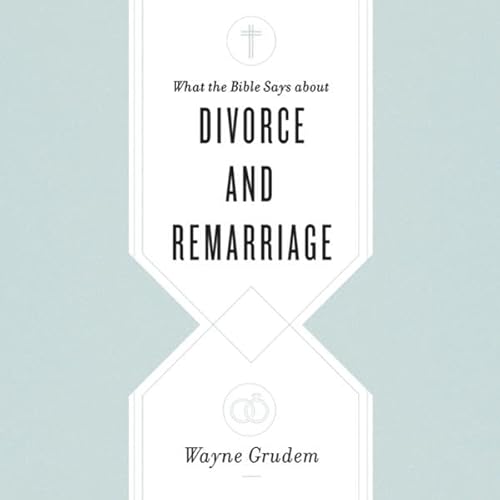 What the Bible Says About Divorce and Remarriage Audiolivro Por Wayne Grudem capa