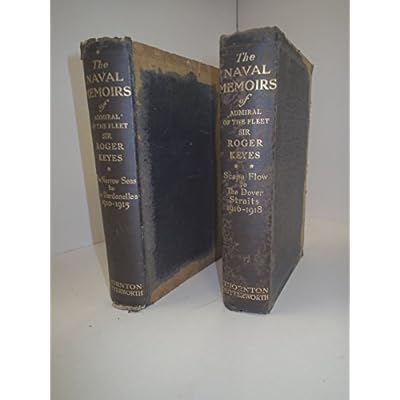 The Naval Memoirs Of Admiral Of The Fleet Sir Roger Keyes. The Narrow Seas To The Dardanelles 1910-1915.