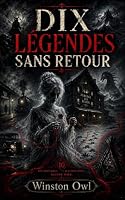Dix Légendes Sans Retour. (French Edition) B0HHFGWQX8 Book Cover