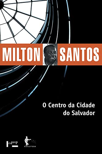 O Centro da Cidade do Salvador: Estudo de Geografia Urbana (Volume 1)