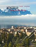  MONTREUX SWITZERLAND Photography Coffee Table Book Tourists Attractions: A Mind-Blowing Tour In Montreux Switzerland Photography Coffee Table Book: ... Images (8.5\
