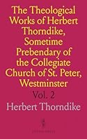 The Theological Works of Herbert Thorndike, Sometime Prebendary of the Collegiate Church of St. Peter, Westminster: Part II 1036500446 Book Cover
