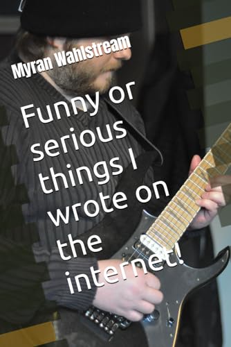Funny or serious things I wrote on the internet!
