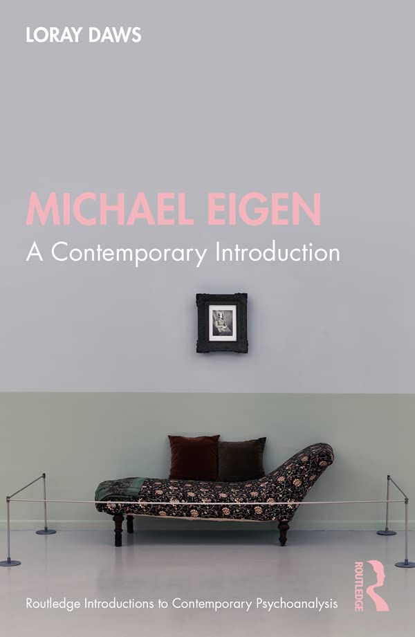 Michael Eigen: A Contemporary Introduction (Routledge Introductions to Contemporary Psychoanalysis)