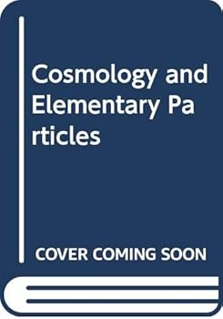 Hardcover Cosmology and Elementary Particles Book