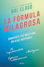 La fórmula milagrosa: Convierte tus objetivos en algo inevitable (Autoayuda y superación)