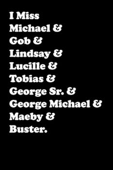 I Miss Michael & Gob & Lindsay & Lucille & Tobias & George Sr. & George Michael & Maeby & Buster (6x9 Journal): Lightly Lined, 120 Pages, Perfect for Notes, Journaling, Mother’s Day and Christmas
