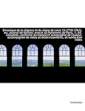 Chronique de La R Gence Et Du R Gne de Louis 15 (1718-1763); Ou, Journal de Barbier, Avocat Au Parlement de Paris. 1. D. Compl Te, Conforme Au ... Et Claircissements, Et Suivie D'Un Index
